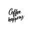 Coffee happens black and white lettering for coffee shops, cafes