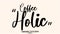 Coffee Holic Cursive Typescript Typography Inscription Vector Coffee Quote On Light Pink Isolated Background