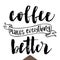 Coffee makes everything better poster.