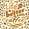 Coffee motivate handwritten phrase. Life is better. Drawn beans. Calligraphic quatation poster. Hand sign