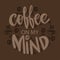 Coffee on my mind hand lettering