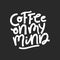 Coffee On My Mind Lettering