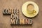 Coffee on my mind word abstract in wood type
