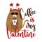 Coffee is my Valentine - funny saying with cute cat with coffee cup.