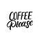 Coffee please hand written lettering. Modern brush calligraphy.