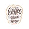 Coffee served here. Hand drawn colorful lettering phrase.