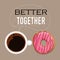 Coffee shop banner design template. Coffee cup and glazed donut top view. Steam outline in the back. Better together sign. Best fo