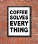 Coffee solves everything written in picture frame