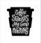 Coffee sponsors my good morning. Vector fun morning mood coffee lover quote