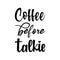 coffee before talkie black letter quote