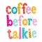 Coffee before talkie decorative type design