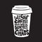 Without coffee there would be darkness and chaos. Funny quote drawn on white coffee mug. Made in vector.