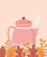 Coffee time and tea, pink kettle with flowers and season