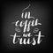 In coffee we trust lettering phrase.