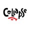 Collapse - simple inspire and motivational quote. Hand drawn beautiful lettering. Youth slang.