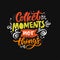 Collect Moments Quote