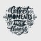 Collect Moments Quote