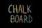 Colored text `chalkboard` written  on chalkboard