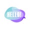 Colored transparent speech bubble with text Hello . Blue and purple cloud with greeting message. Vector design for chat