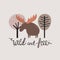 Colorful background with deer, trees and english text. Wild and free. Decorative cute illustration with animal and forest