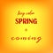 Colorful background with quote "Keep calm spring is coming".