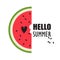 Colorful background with ripe watermelon and english text. Hello summer