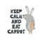 Colorful cute background with happy bunny, carrot, english text. Keep calm and eat carrot. Decorative illustration with animal