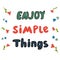 Colorful hand-drawn phrase Enjoy simple Things with small flowers on white background. Made in vector.