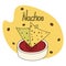 Colorful image of Corn Mexican chips Nachos and sauce in the bowl with lettering Nachos by hand