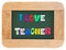 Colorful letters with i love teacher