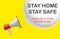 Colorful megaphone with bubble and text. Stay home, stay safe on a yellow background. Covid-19 Coronavirus Quarantine Home Stay Ca