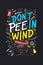 A colorful poster with the words don't pee in wind, AI