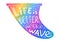 Colorful surf fin silhouette with white sign Life is better on the wave in it. Vector hand drawn illustration in doodle