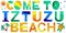 Come To Iztuzu Beach - funny multicolored inscription