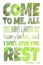 Come to Me Matthew 11:28 - Poster with Bible text quotation