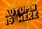 Comic book style message: Autumn is here.