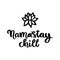 Comic wordplay phrase: Namaâ€™â€ŽStay chill, and lotus flower, hand drawn in black ink.