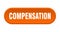 compensation button. rounded sign on white background