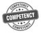 competency stamp. competency round grunge sign.