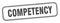 competency stamp. competency square grunge sign.