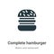 Complete hamburger vector icon on white background. Flat vector complete hamburger icon symbol sign from modern bistro and