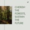 Composite of cherish the forests, sustain the future text, idyllic view of trees growing in forest