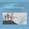 Composite of crosses on mountain against cloudy sky and holy saturday text on blue background