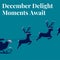 Composite of december delight moments await text over reindeers and santa sleigh background