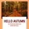 Composite of hello autumn text over autumn forest