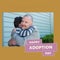 Composition of happy adoption day text with caucasian man and his son