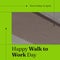 Composition of happy walk to work day text and copy space over gray background