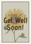Composition of i hope you get well soon message and sunflower on grey background