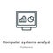 Computer systems analyst outline vector icon. Thin line black computer systems analyst icon, flat vector simple element