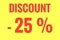 concept big sale banner with numbers up to minus 25 percent discount on a yellow background. close up.